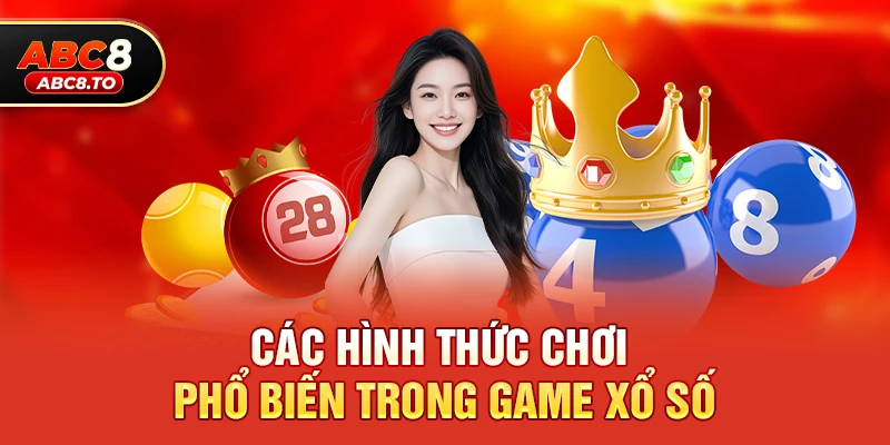 Các hình thức chơi phổ biến trong game xổ số