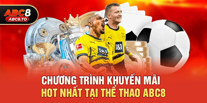 Thể thao abc8 2 Các Chương Trình Khuyến Mãi Đang Hot Nhất Tại Thể thao abc8