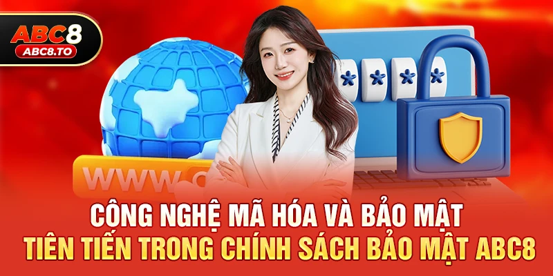 Chính sách bảo mật abc8 2 Công nghệ mã hóa và bảo mật tiên tiến trong Chính sách bảo mật abc8