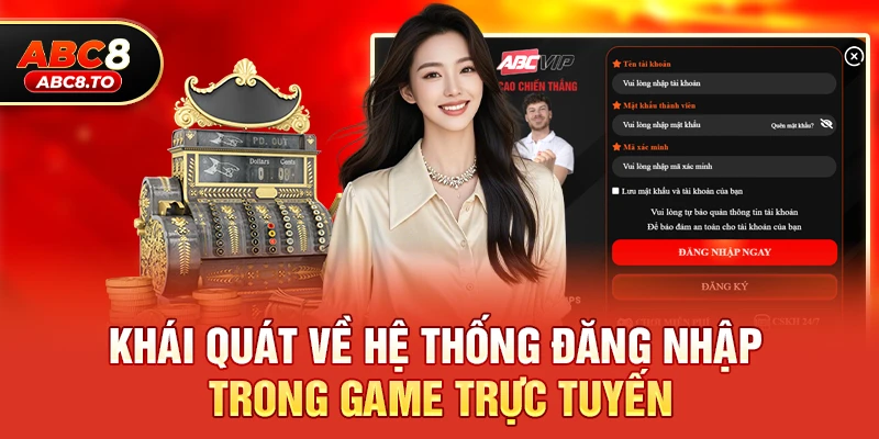 Đăng nhập abc8 1 Khái quát về hệ thống đăng nhập trong game trực tuyến
