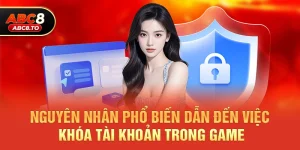 Abc8 có hay khóa tài khoản không – Phân tích dưới góc nhìn game trực tuyến