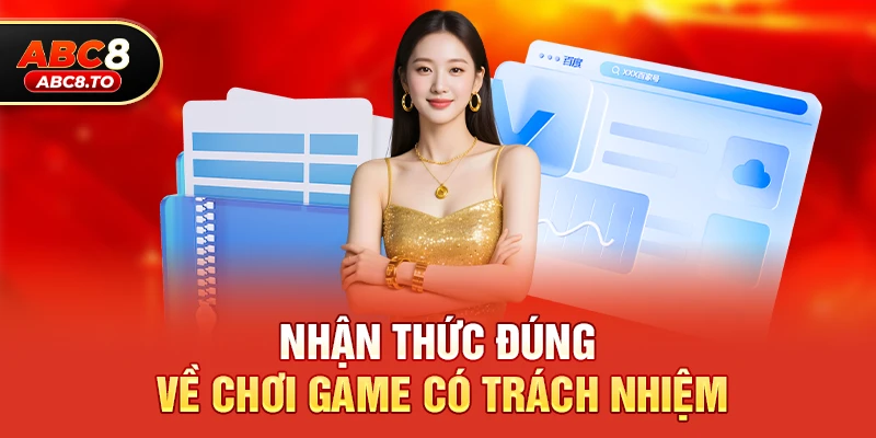 Chơi có trách nhiệm abc8 1 Nhận thức đúng về chơi game có trách nhiệm
