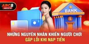 Abc8 nạp tiền có lỗi không – Giải đáp chi tiết cho người chơi game trực tuyến