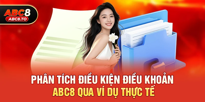 Điều kiện điều khoản abc8 2 Phân tích Điều kiện điều khoản abc8 qua ví dụ thực tế