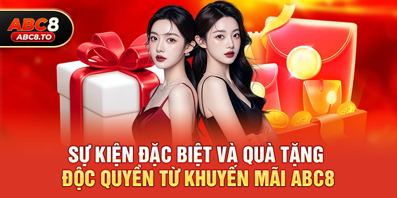 Sự kiện đặc biệt và quà tặng độc quyền từ Khuyến mãi abc8