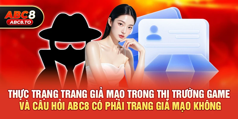 Abc8 có phải trang giả mạo nhiều không – Thực trạng và góc nhìn an toàn
