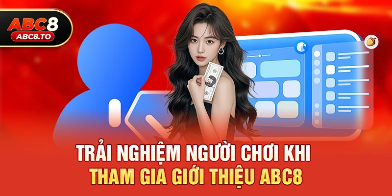 Giới thiệu abc8 2 Trải nghiệm người chơi khi tham gia Giới thiệu abc8