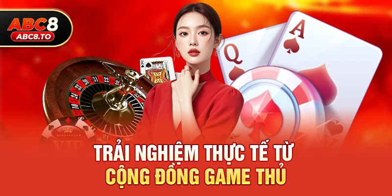 Trải nghiệm thực tế từ cộng đồng game thủ