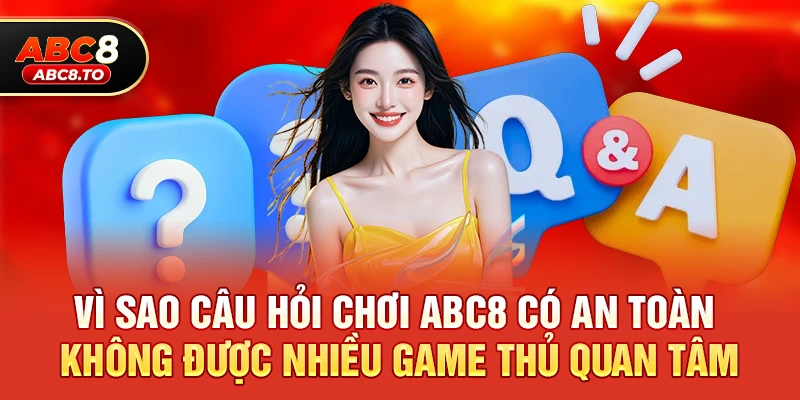 Chơi abc8 có an toàn không – Góc nhìn toàn diện về mức độ an toàn 